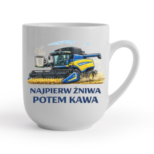 Kubek Rolnika Kombajn Najpierw żniwa potem kawa